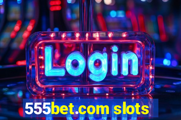 555bet.com slots